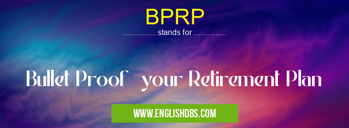 BPRP means Bullet Proof your Retirement Plan BPRP