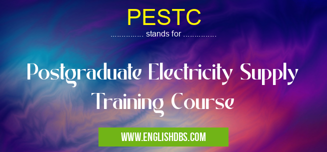 PESTC means Postgraduate Electricity Supply Training Course PESTC