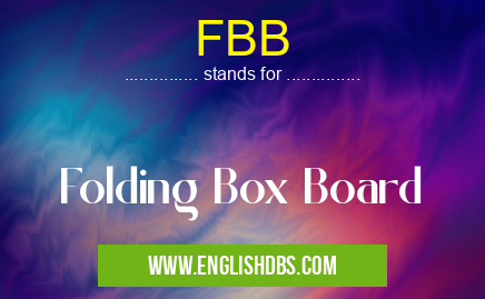 FBB means Folding Box Board FBB