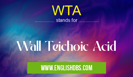 WTA means Wall Teichoic Acid WTA