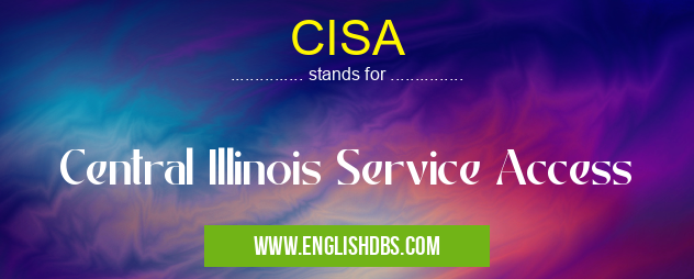 CISA means Central Illinois Service Access CISA