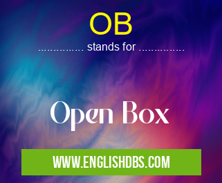 OB means Open Box OB