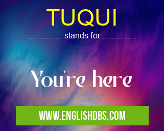 TUQUI means You're here TUQUI