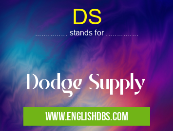 DS means Dodge Supply DS