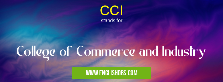 CCI means College of Commerce and Industry CCI