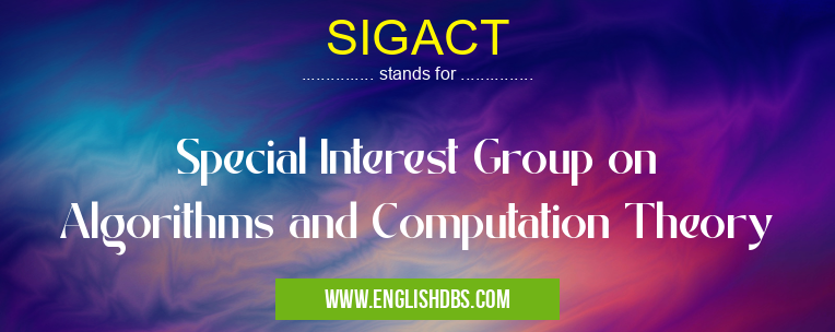 SIGACT means Special Interest Group on Algorithms and Computation Theory SIGACT