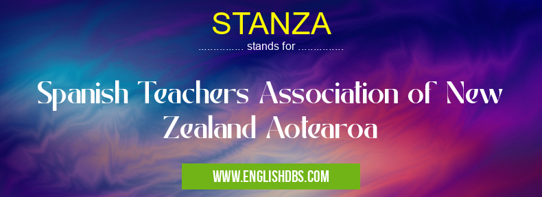 STANZA means Spanish Teachers Association of New Zealand Aotearoa STANZA