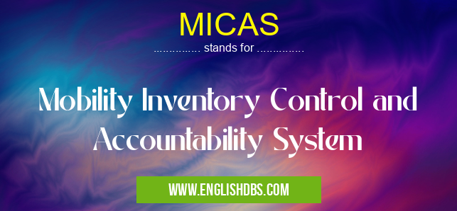 MICAS means Mobility Inventory Control and Accountability System MICAS