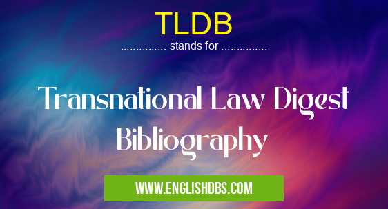 TLDB means Transnational Law Digest Bibliography TLDB