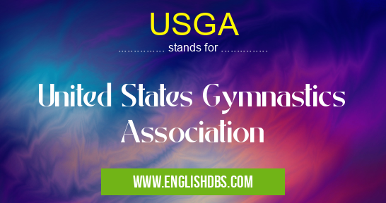 USGA means United States Gymnastics Association USGA