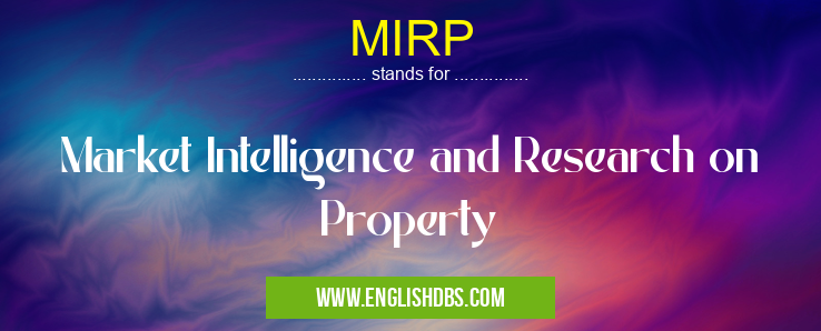 MIRP means Market Intelligence and Research on Property MIRP