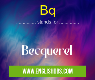 Bq means Becquerel Bq