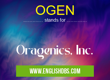 OGEN means Oragenics, Inc. OGEN