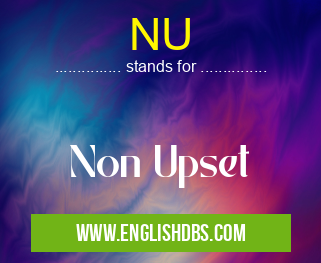 NU means Non Upset NU