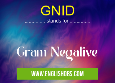 GNID means Gram Negative GNID