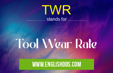 TWR means Tool Wear Rate TWR