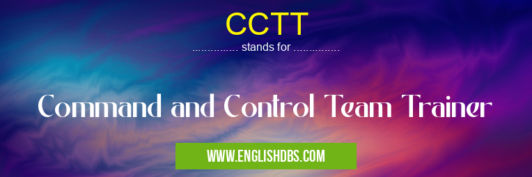 CCTT means Command and Control Team Trainer CCTT