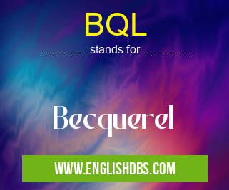 BQL means Becquerel BQL