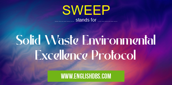 SWEEP means Solid Waste Environmental Excellence Protocol SWEEP