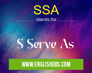 SSA means S Serve As SSA