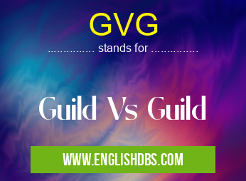 GVG means Guild Vs Guild GVG
