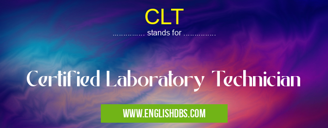 CLT means Certified Laboratory Technician CLT