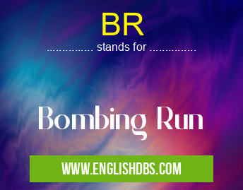 BR means Bombing Run BR