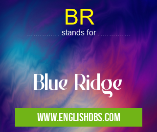 BR means Blue Ridge BR