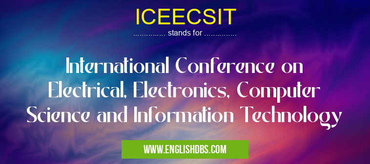 ICEECSIT means International Conference on Electrical, Electronics, Computer Science and Information Technology ICEECSIT