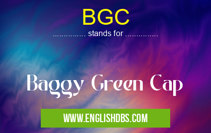 BGC means Baggy Green Cap BGC