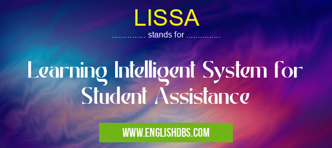 LISSA means Learning Intelligent System for Student Assistance LISSA