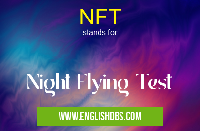 NFT means Night Flying Test NFT