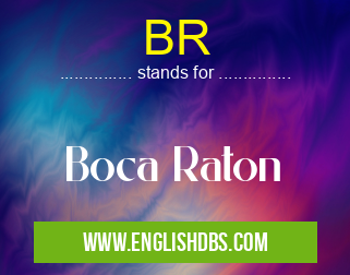 BR means Boca Raton BR