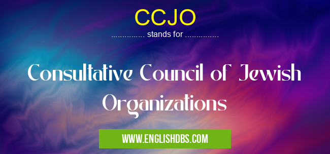 CCJO means Consultative Council of Jewish Organizations CCJO
