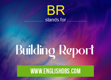 BR means Building Report BR