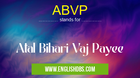 ABVP means Atal Bihari Vaj Payee ABVP