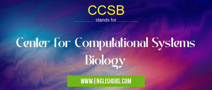 CCSB means Center for Computational Systems Biology CCSB