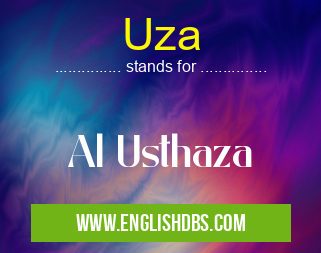 Uza means Al Usthaza Uza