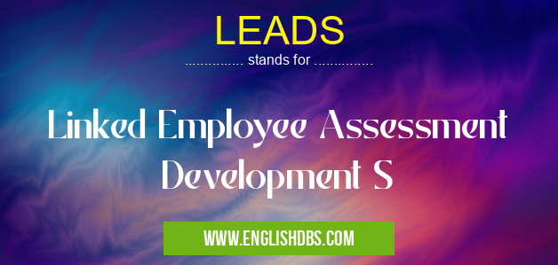 LEADS means Linked Employee Assessment Development S LEADS