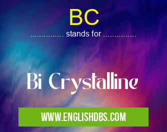 BC means Bi Crystalline BC