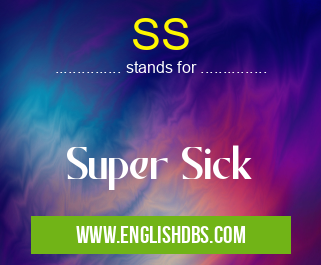 SS means Super Sick SS