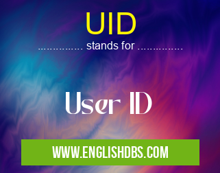 UID means User ID UID