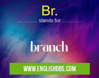 Br. means branch Br.