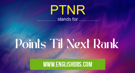 PTNR means Points Til Next Rank PTNR
