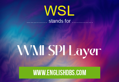 WSL means WMI SPI Layer WSL