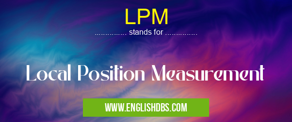 LPM means Local Position Measurement LPM