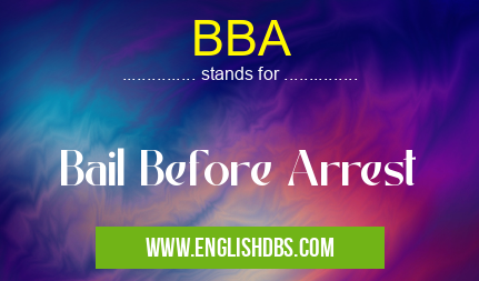 BBA means Bail Before Arrest BBA