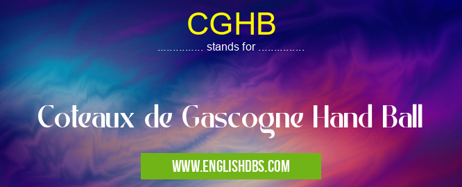 CGHB means Coteaux de Gascogne Hand Ball CGHB