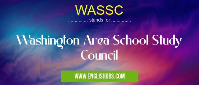 WASSC means Washington Area School Study Council WASSC