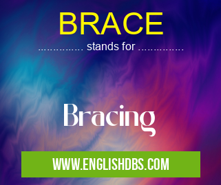 BRACE means Bracing BRACE